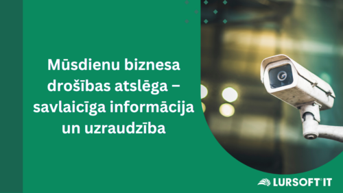 Biznesā uzvar tas, kurš zina pirmais. Tava biznesa priekšrocība – “Lursoft IT” monitorings