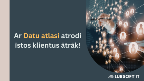 Rezultatīvs darbs ar klientiem sākas ar kvalitatīviem datiem. 5 iemesli, kāpēc izvēlēties “Lursoft IT” datu atlasi