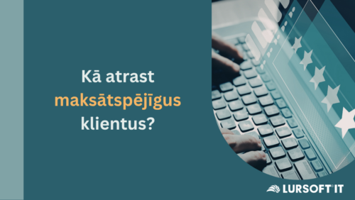 No datiem līdz lēmumiem: kā atlasīt maksātspējīgus klientus